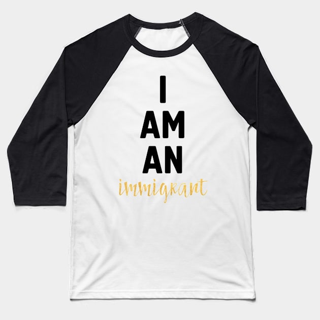 I Am an Immigrant Baseball T-Shirt by deificusArt